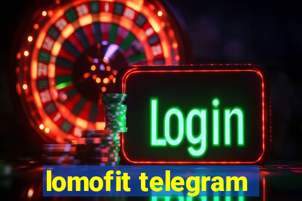 lomofit telegram